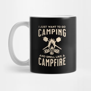 I Just Want to Go Camping and Smell Like a Campfire Mug